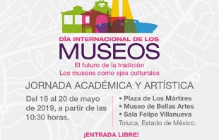 Celebrarán en Toluca el #DíaInternacionaldelosMuseos con jornada académica y artística