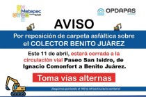 Este 11 de abril se realizará el cierre temporal de la vialidad Paseo San Isidro, debido a trabajos de reposición de carpeta asfáltica sobre el Colector Benito Juárez.