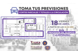 Aviso oficial sobre el operativo de seguridad y cortes viales por la Procesión del Silencio y la Esperanza, que se llevará a cabo el 18 de abril en Toluca.
