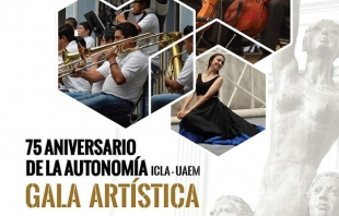 Gala Artística en el marco del 75 Aniversario de la Autonomía ICLA-UAEMex