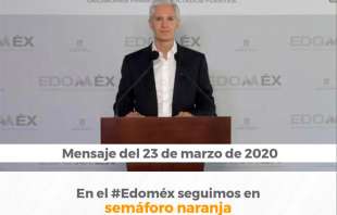 muestra el mensaje del mandatario mexiquense del 23 de marzo, y el Estado de México sigue en semáforo naranja