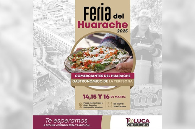 Del 14 al 16 de marzo, Toluca celebrará la novena edición de “La Feria del Huarache”, un evento gastronómico que reunirá a más de 60 productoras.