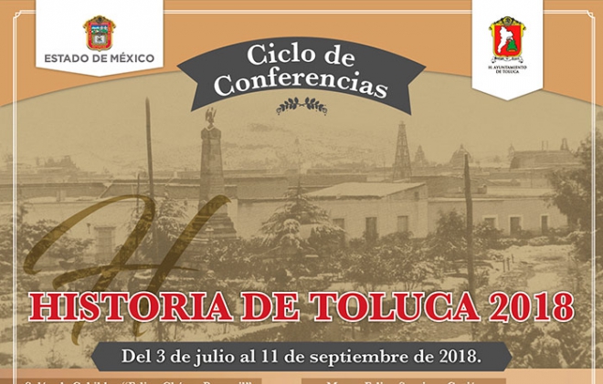 Por iniciar el Ciclo de Conferencias Historia de Toluca 2018